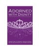 Adorned with Dignity